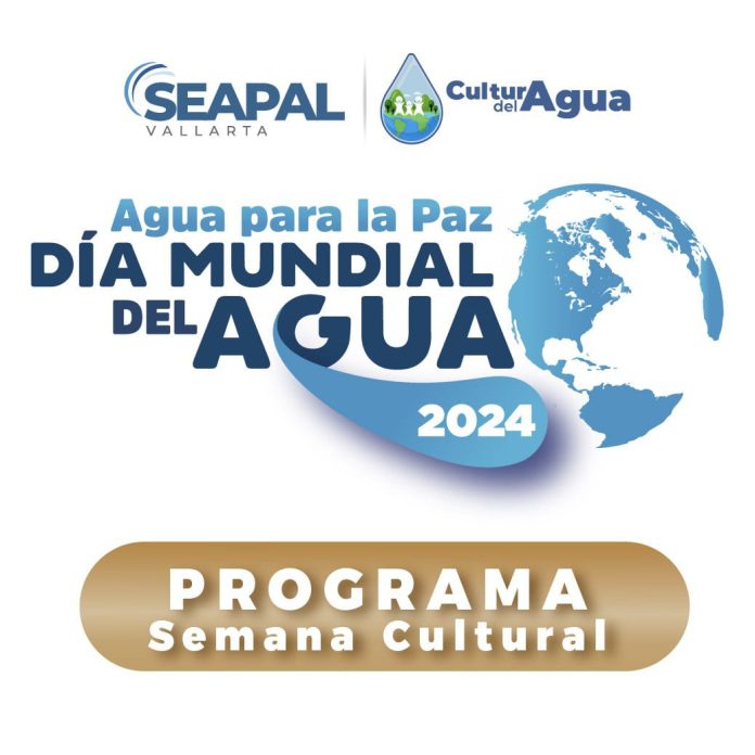 Día Mundial del Agua 2024: Programa por SEAPAL Vallarta